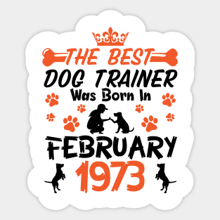 Happy Birthday Dog Mother Father 48 Years Old The Best Dog Trainer Was Born In February 1973 Sticker